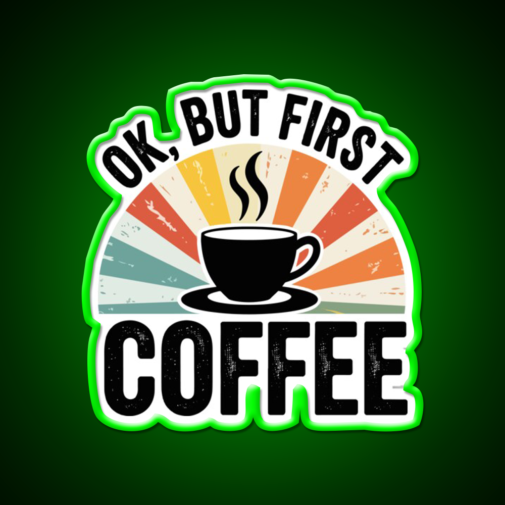 Ok But First Coffee Cafe Led Neon Sign Espresso Bar Art Rgb Color