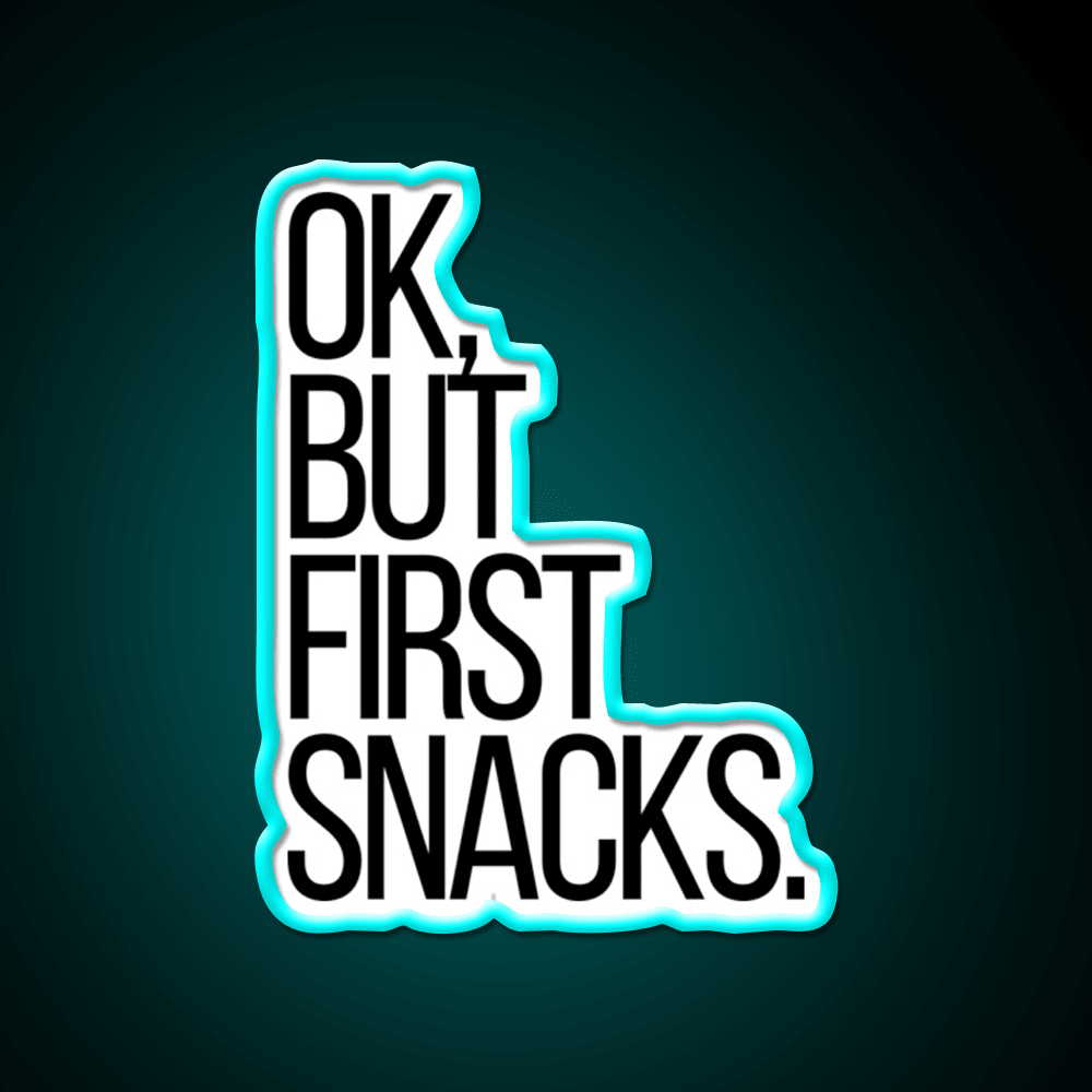 Ok But First Snacks Snack Food Led Neon Sign Rgb Color - Shineneon