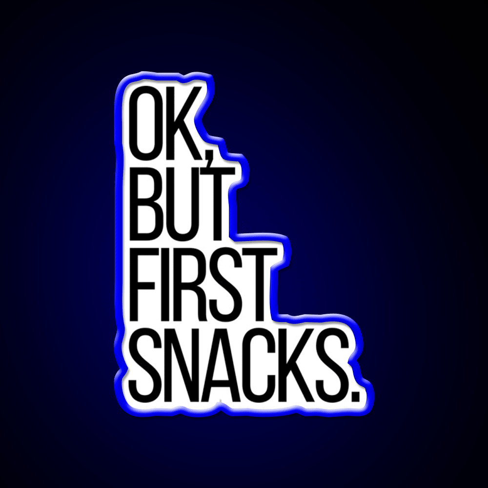 Ok But First Snacks Snack Food Led Neon Sign Rgb Color - Shineneon