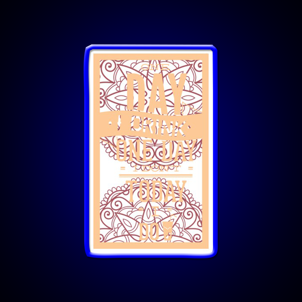 One Day I Drink One Day I Dont Today I Do Man Cave Bar Led Neon Sign Rgb Color