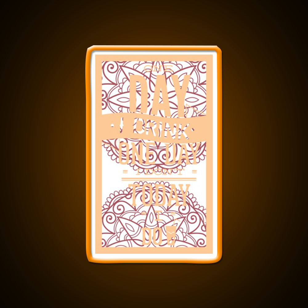 One Day I Drink One Day I Dont Today I Do Man Cave Bar Led Neon Sign Rgb Color