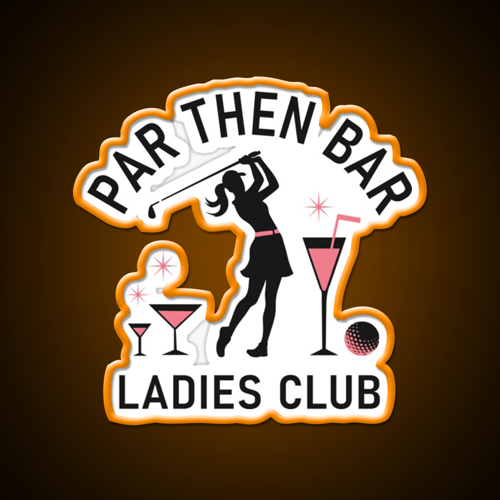 Par Then Bar Funny Ladies Golf Club Man Cave Bar Led Neon Sign Rgb Color