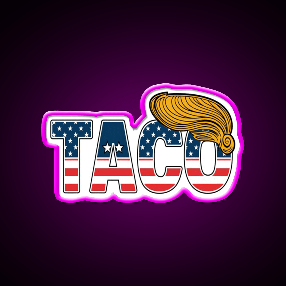 Patriotic Taco Trump Always Chickens Out Taco Led Neon Sign Rgb Color - Shineneon