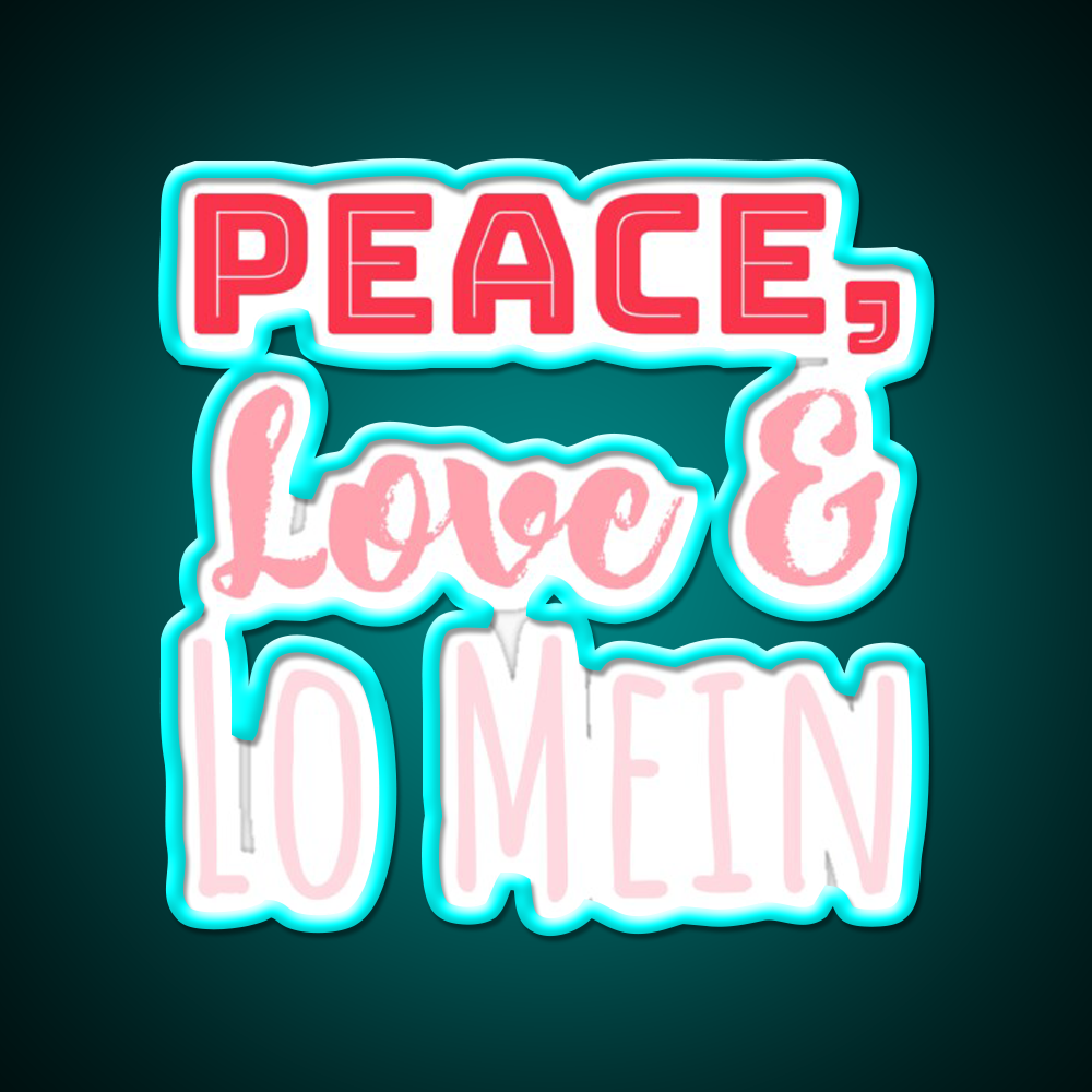 Peace Love Lo Mein Lo Mein Gift Led Neon Sign Chinese Food Rgb Color