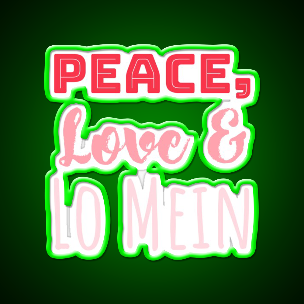 Peace Love Lo Mein Lo Mein Gift Led Neon Sign Chinese Food Rgb Color