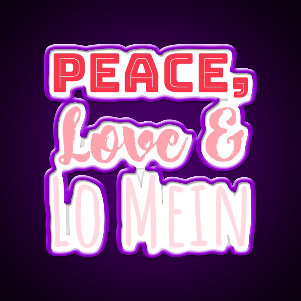 Peace Love Lo Mein Lo Mein Gift Led Neon Sign Chinese Food Rgb Color