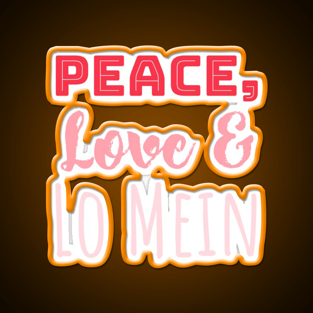 Peace Love Lo Mein Lo Mein Gift Led Neon Sign Chinese Food Rgb Color - Shineneon