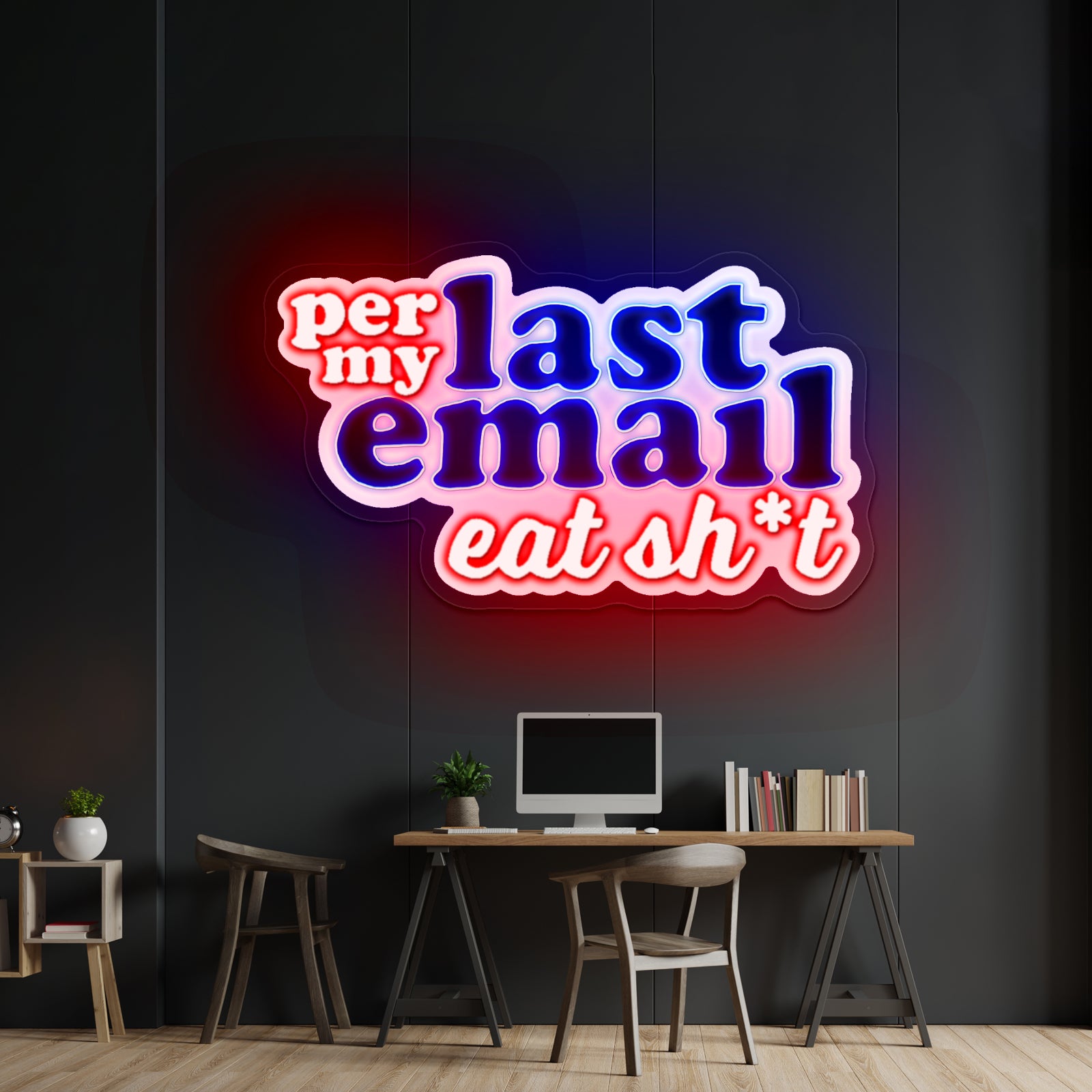 Per My Last Email Eat Sht Artwork Cheap Neon Signs