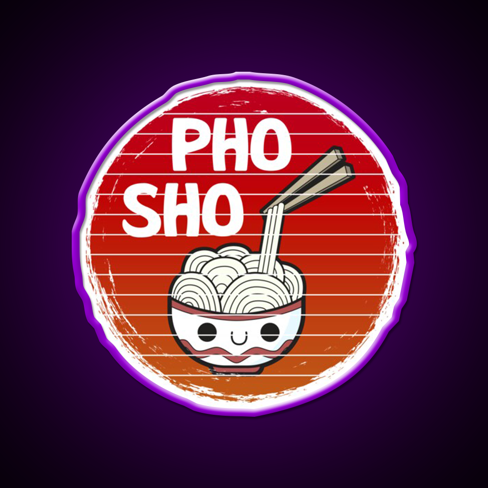 Pho Sho Funny Asian Noodles Distressed Style Led Neon Sign Chinese Food Rgb Color