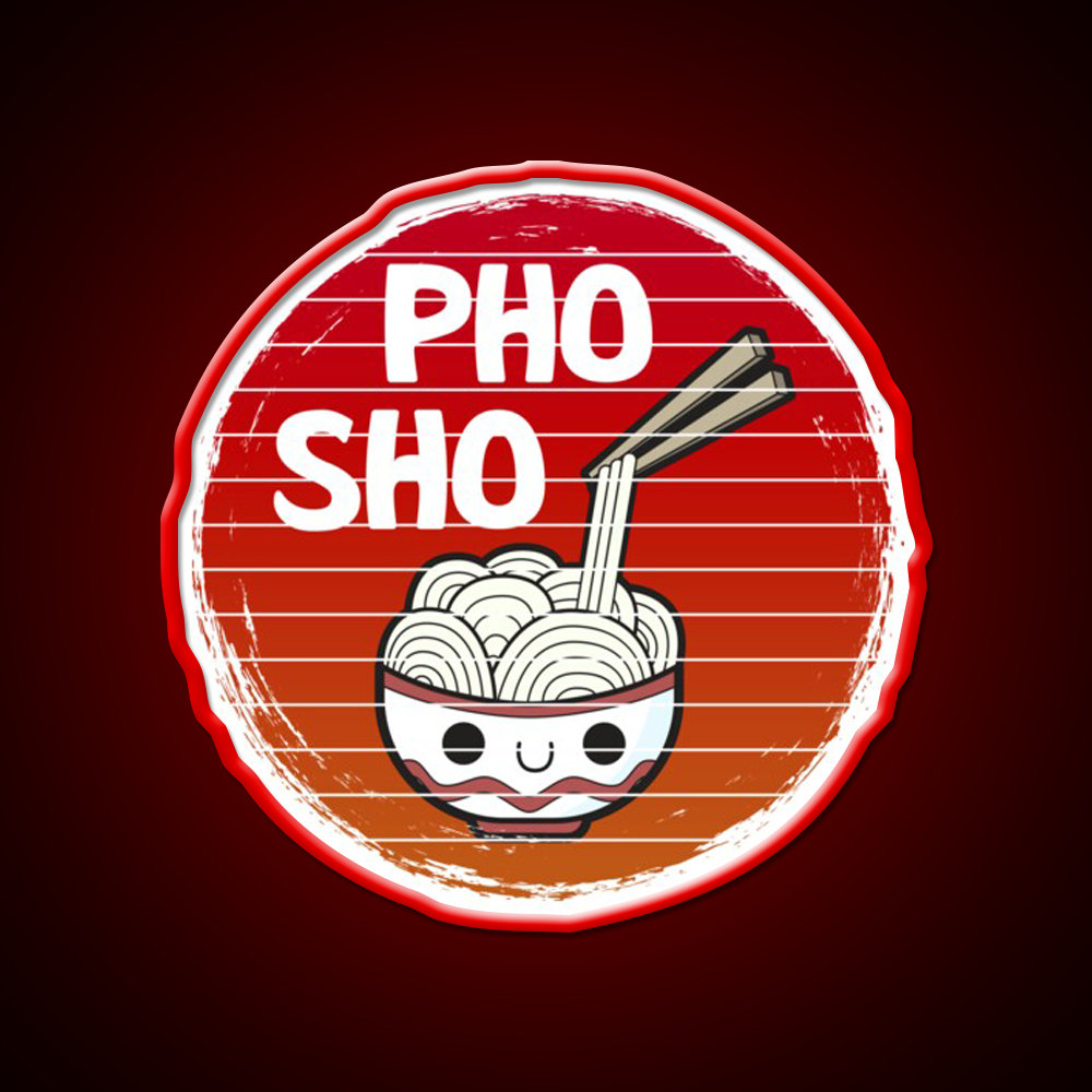 Pho Sho Funny Asian Noodles Distressed Style Led Neon Sign Chinese Food Rgb Color