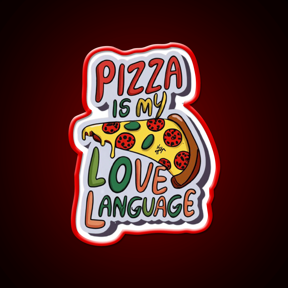 Pizza Is My Love Language Snack Food Led Neon Sign Rgb Color - Shineneon