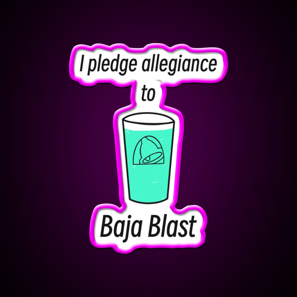 Pledge Allegiance To Baja Blast Fast Food Led Neon Sign For Burger Place Rgb Color - Shineneon