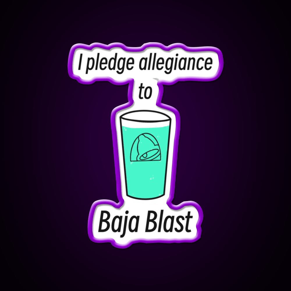 Pledge Allegiance To Baja Blast Fast Food Led Neon Sign For Burger Place Rgb Color - Shineneon