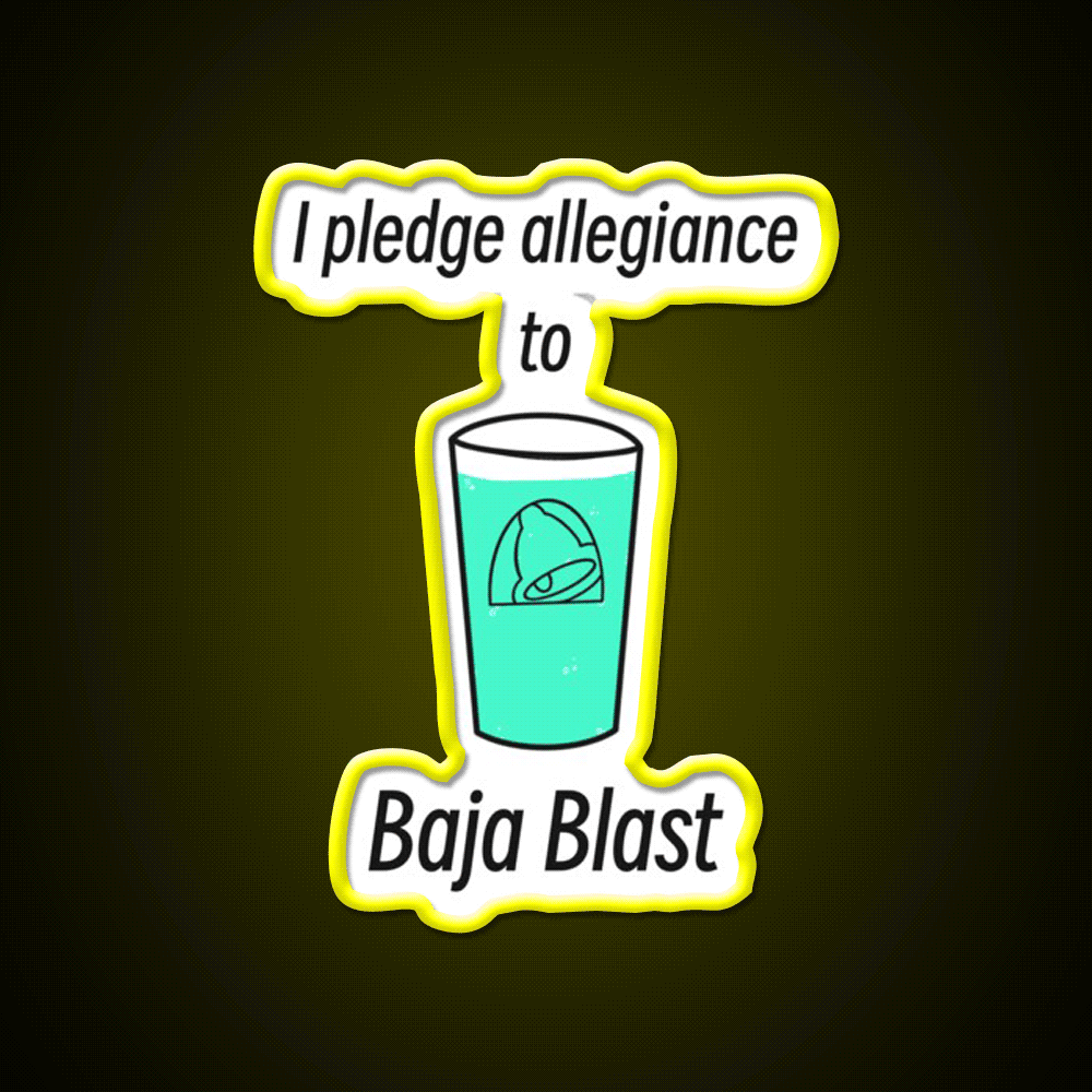Pledge Allegiance To Baja Blast Fast Food Led Neon Sign For Burger Place Rgb Color - Custom LED neon sign front view