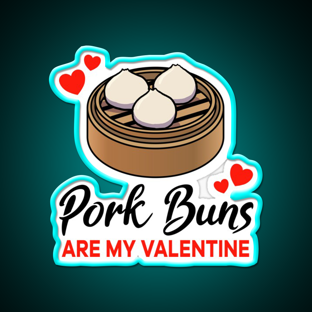 Pork Buns Are My Valentine Led Neon Sign Chinese Food Rgb Color