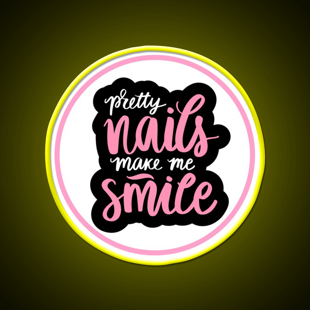 Pretty Nails Make Me Smile For A Nail Tech Nail Salon Led Neon Sign Rgb Color - Shineneon