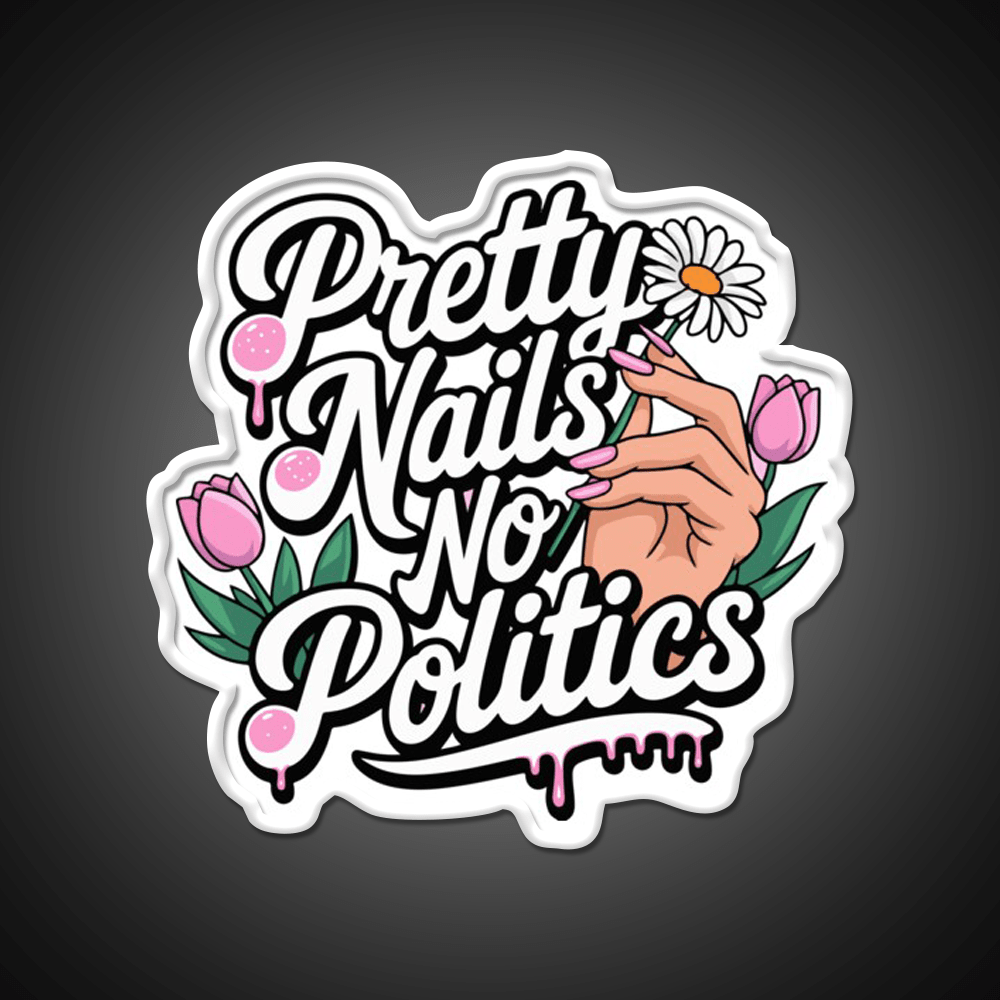 Pretty Nails No Politics Nail Salon Led Neon Sign Rgb Color - Shineneon