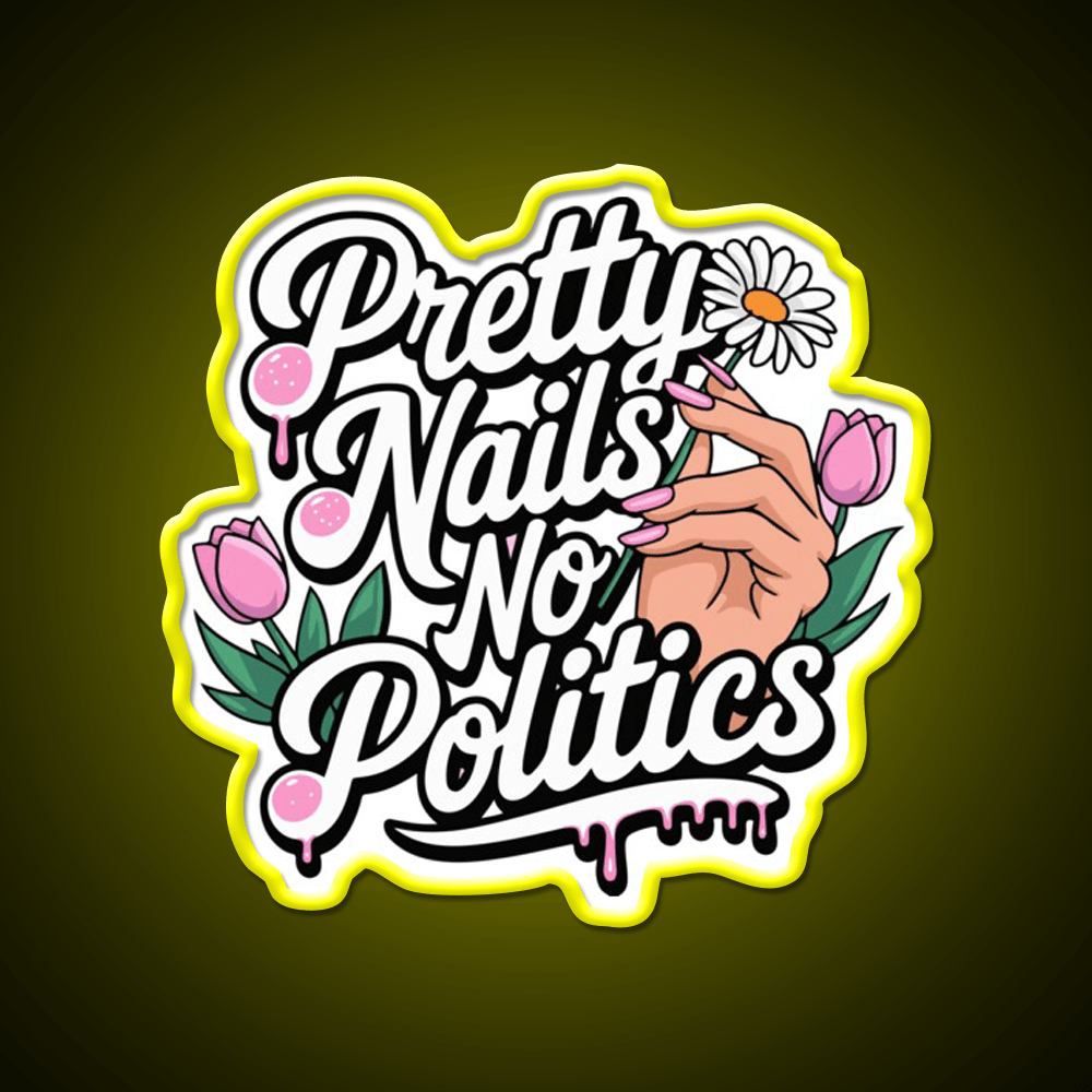 Pretty Nails No Politics Nail Salon Led Neon Sign Rgb Color - Shineneon