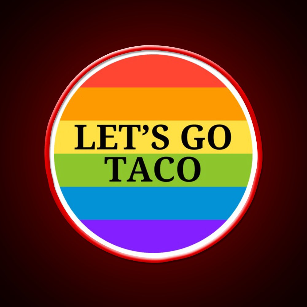 Pride Month Lets Go Taco Led Neon Sign Mexican Food Sign Rgb Color - Shineneon