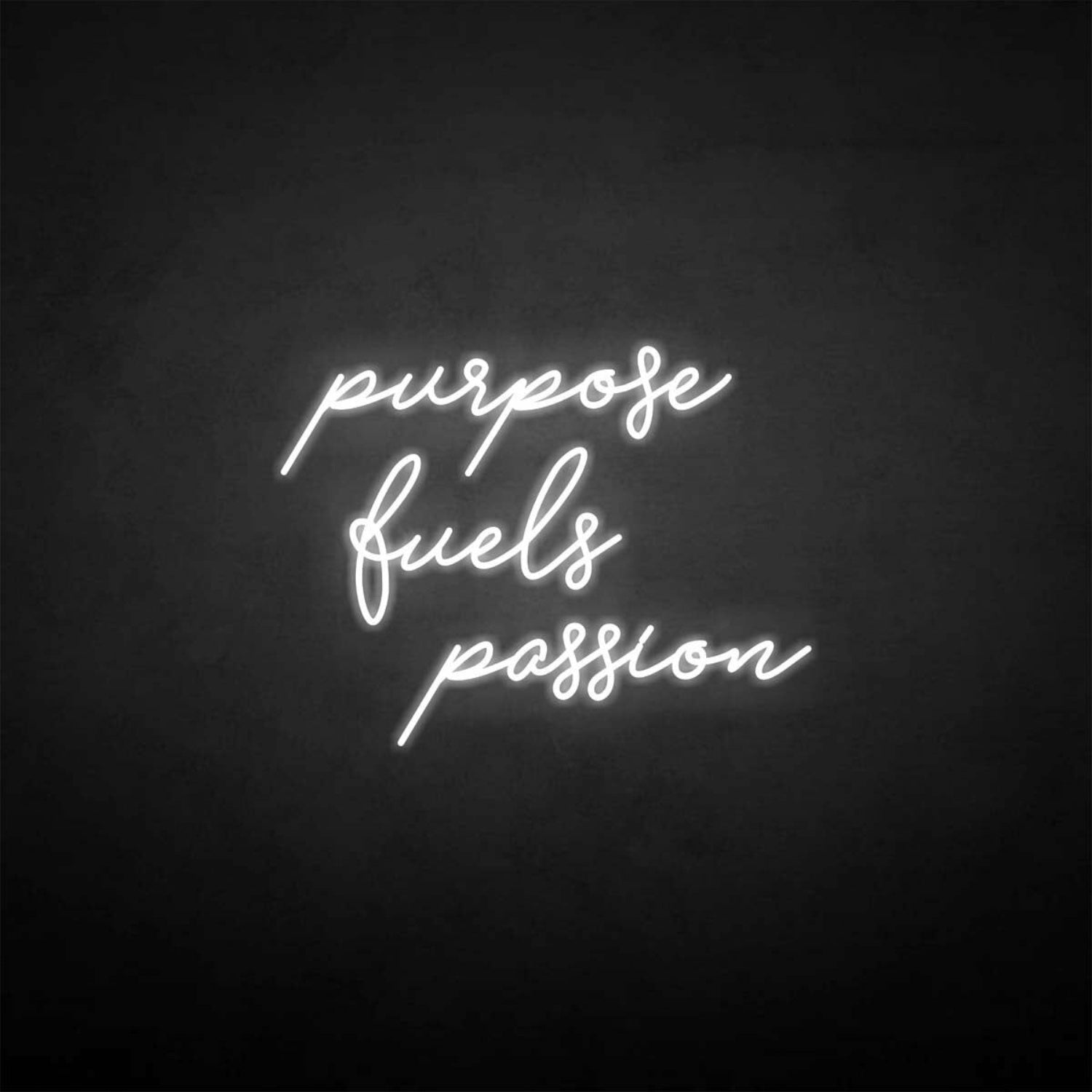 Purpose Fuels Passion Neon Sign | Shineneon