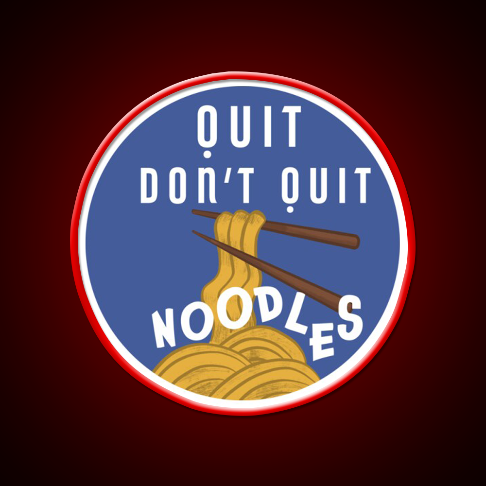 Quit Dont Quit Noodles Led Neon Sign Chinese Food Rgb Color