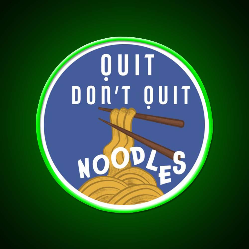 Quit Dont Quit Noodles Led Neon Sign Chinese Food Rgb Color - Shineneon