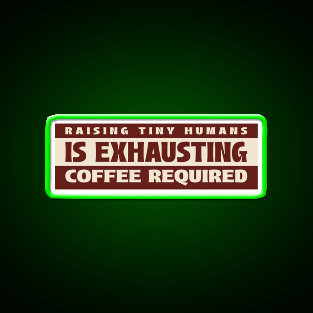 Raising Tiny Humans Is Exhausting Cafe Led Neon Sign Espresso Bar Art Rgb Color - Shineneon