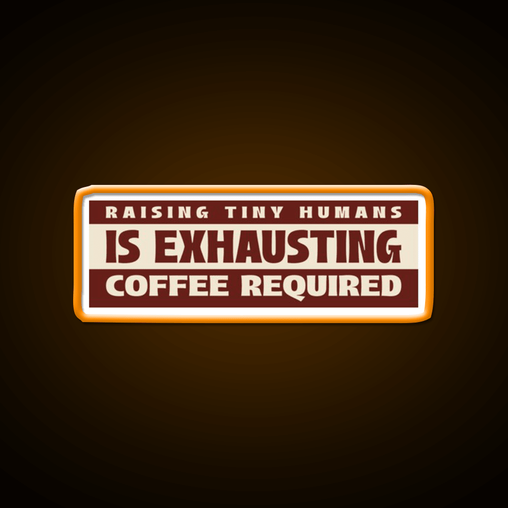 Raising Tiny Humans Is Exhausting Cafe Led Neon Sign Espresso Bar Art Rgb Color - Shineneon
