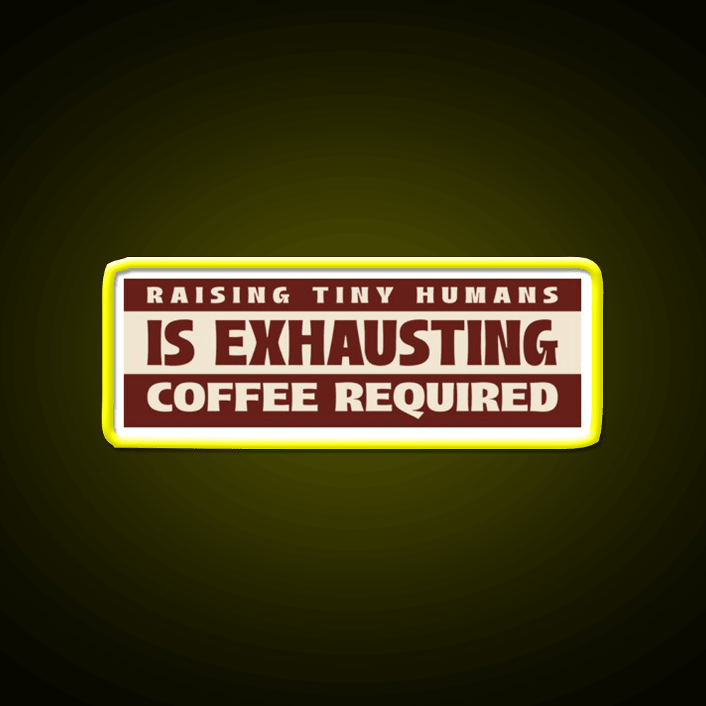 Raising Tiny Humans Is Exhausting Cafe Led Neon Sign Espresso Bar Art Rgb Color - Shineneon