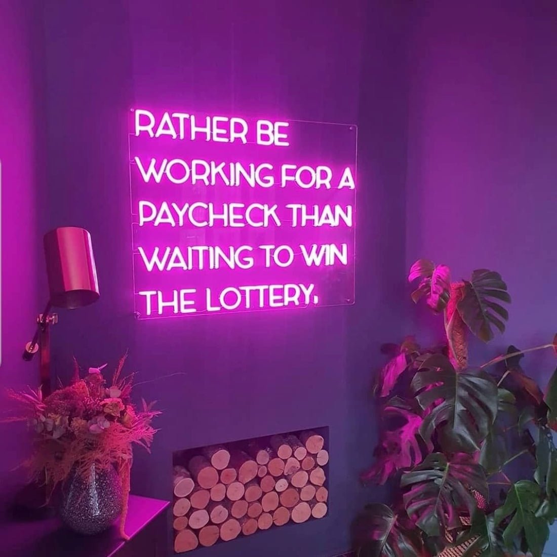 Rather Be Working For A Paycheck Than Waiting To Win The Lottery Led Sign Business Neon Sign - Shineneon