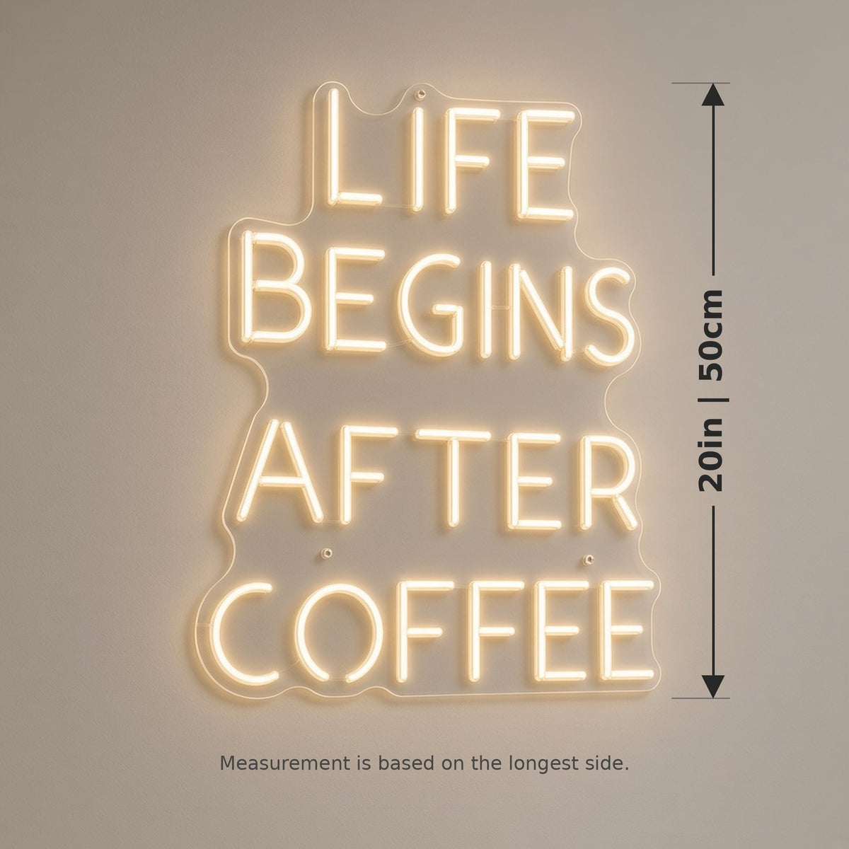 Life Begins After Coffee Wall Mount for Cafe Shop Counter LED Neon Sign - size guide