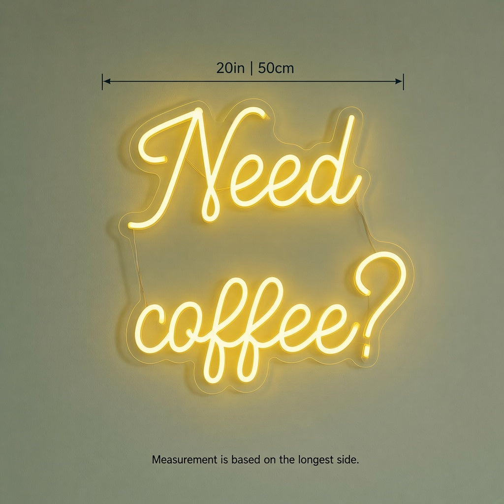 Need Coffee Coffee Shop Decor LED Neon Sign - size guide
