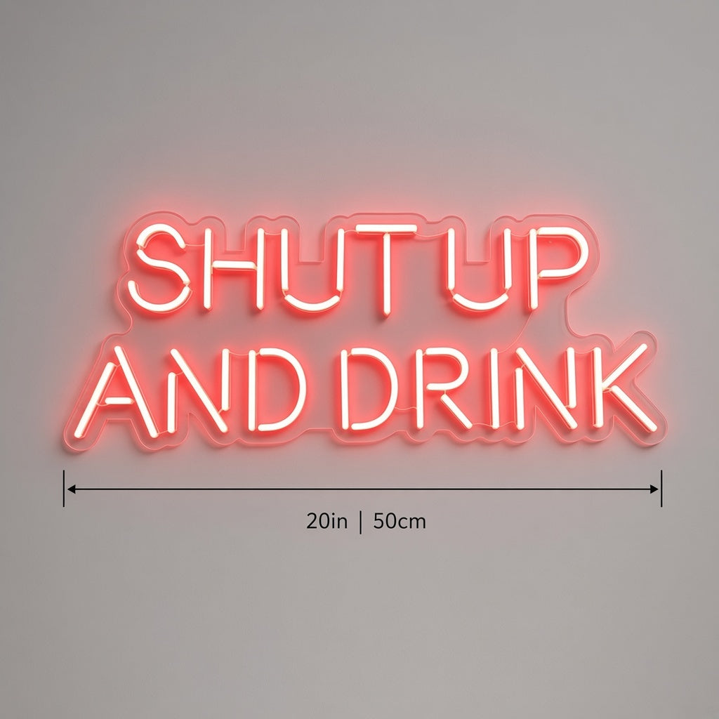 Shut Up And Drink LED Neon Sign - size guide