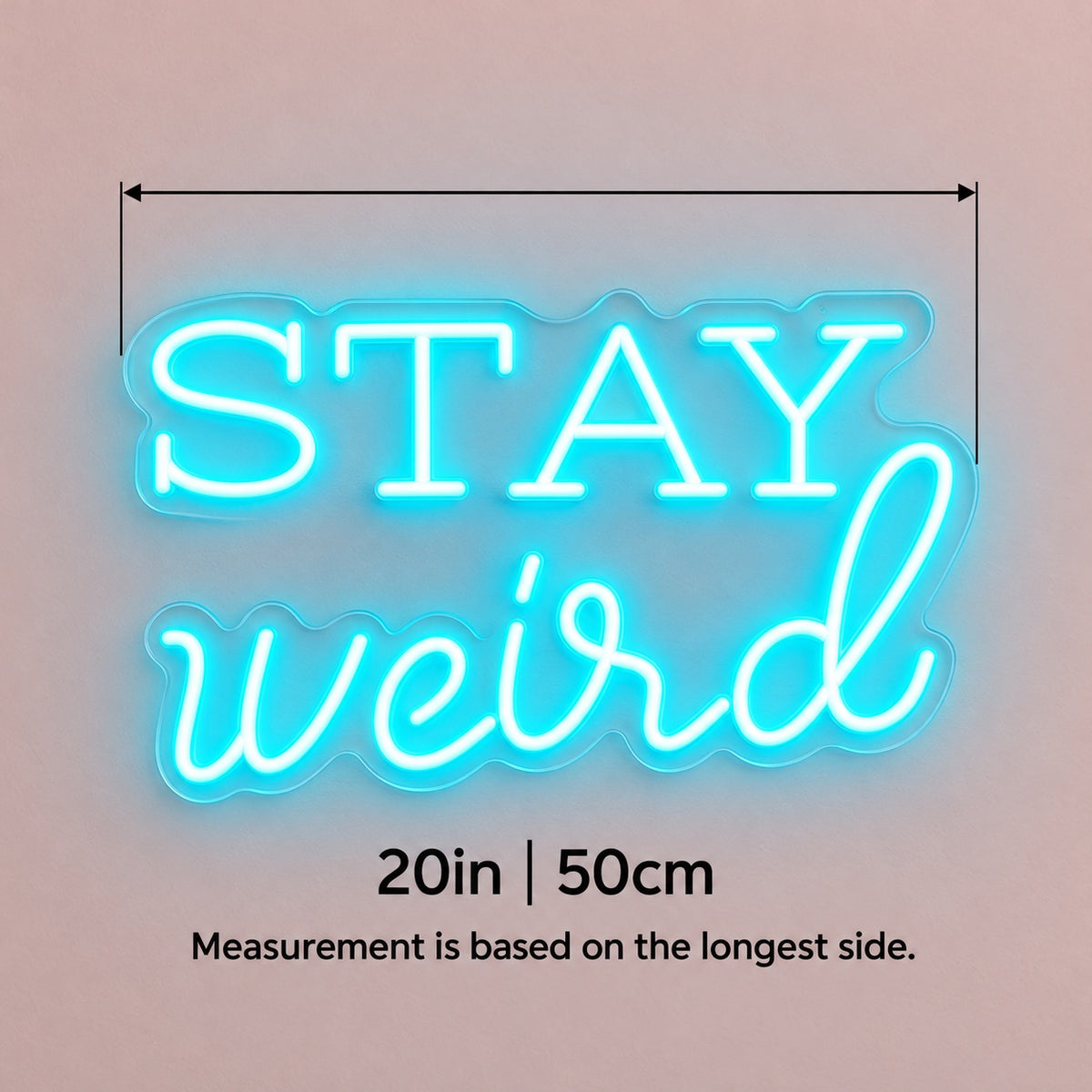Stay Weird LED Neon Sign - size guide