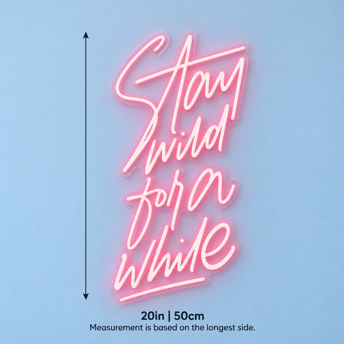 Stay Wild For A While LED Neon Sign - size guide