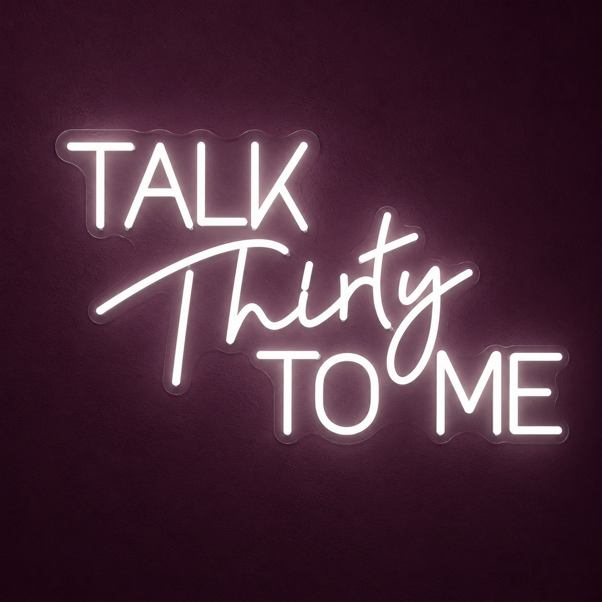 Talk Thirty To Me LED Neon Sign - product hero