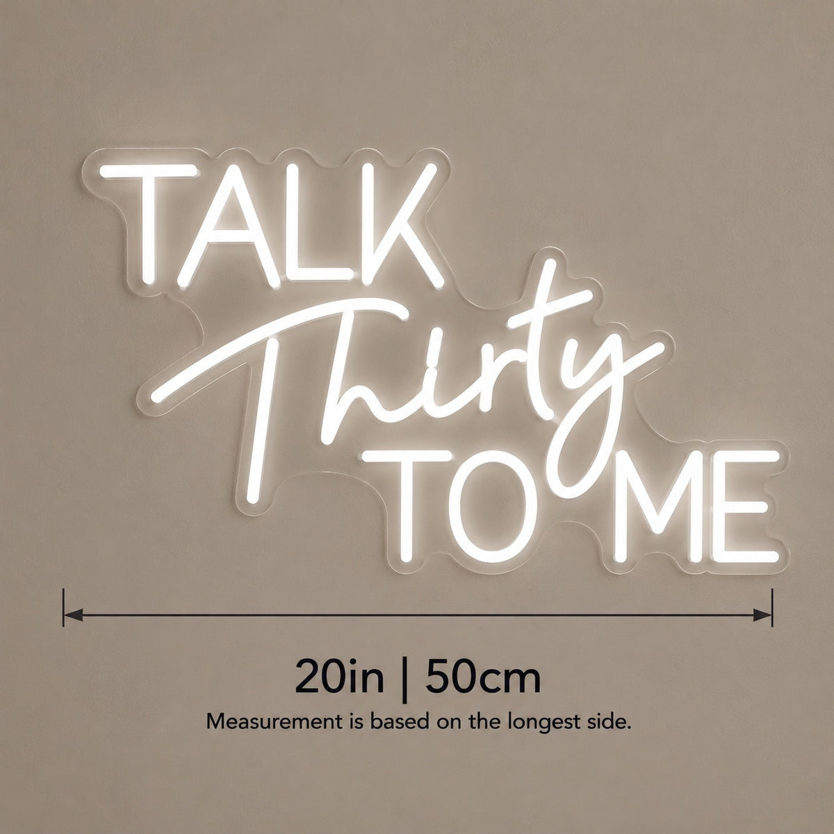 Talk Thirty To Me LED Neon Sign - size guide
