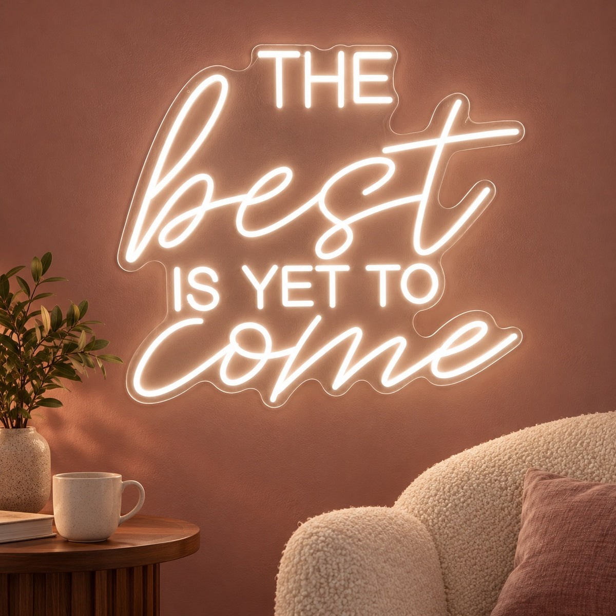 The Best Is Yet To Come LED Neon Sign - advertising view