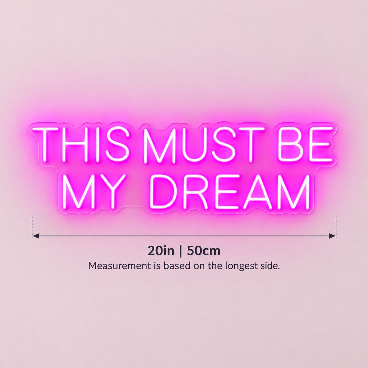 This Must Be My Dream LED Neon Sign - size guide