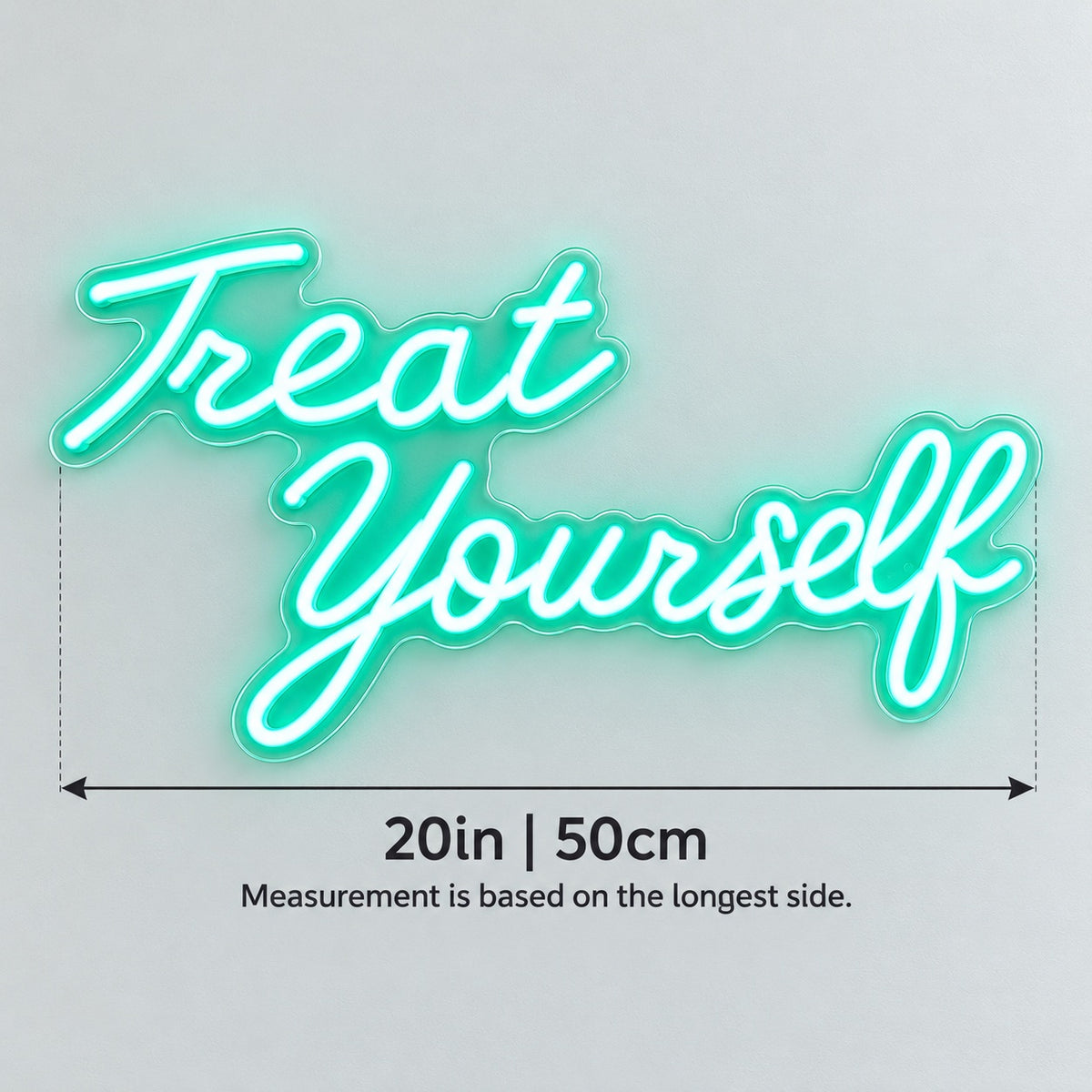 Treat Yourself LED Neon Sign - size guide