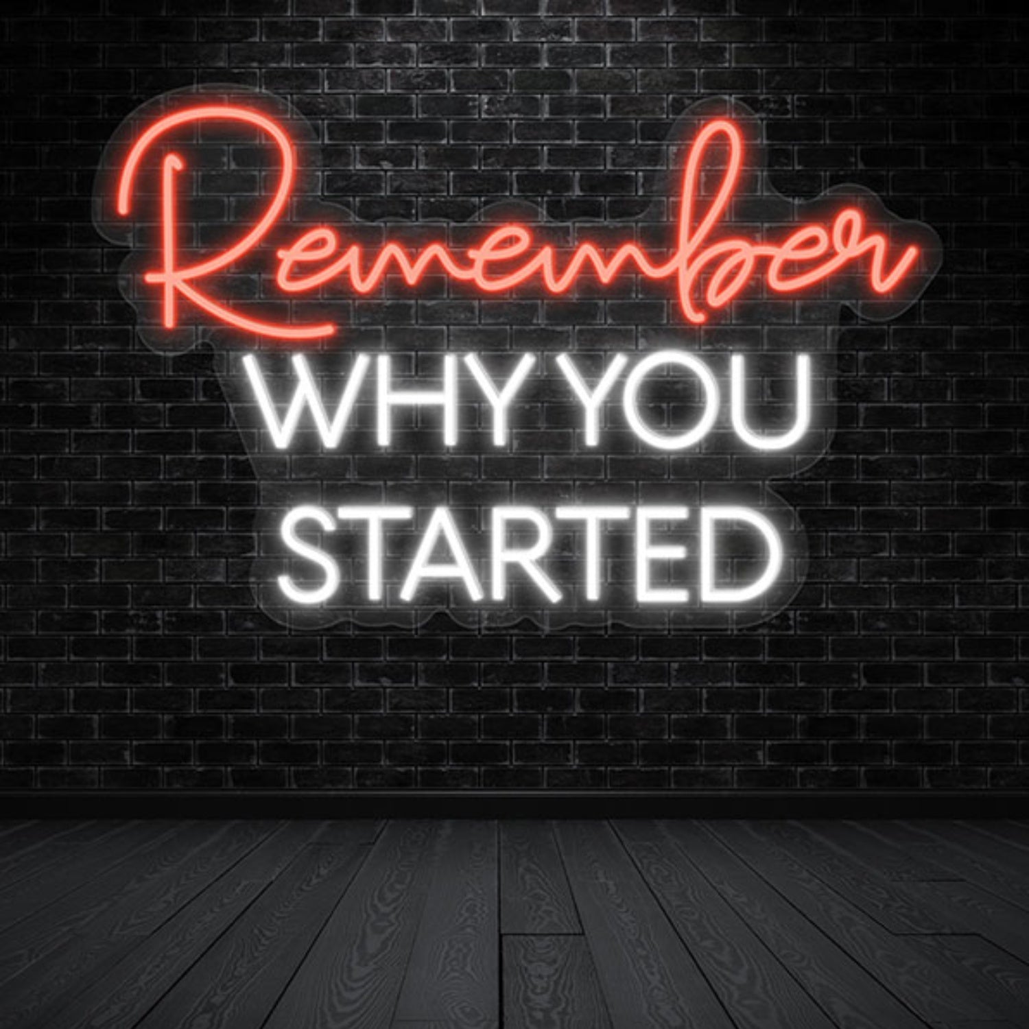Remember Why You Started | Shineneon