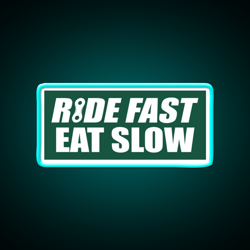 Ride Fast Eat Slow Fast Food Led Neon Sign For Burger Place Rgb Color
