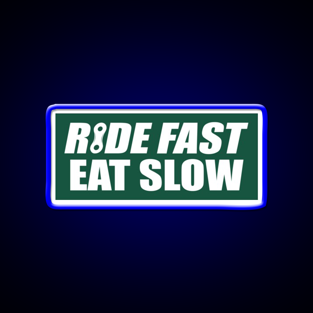 Ride Fast Eat Slow Fast Food Led Neon Sign For Burger Place Rgb Color
