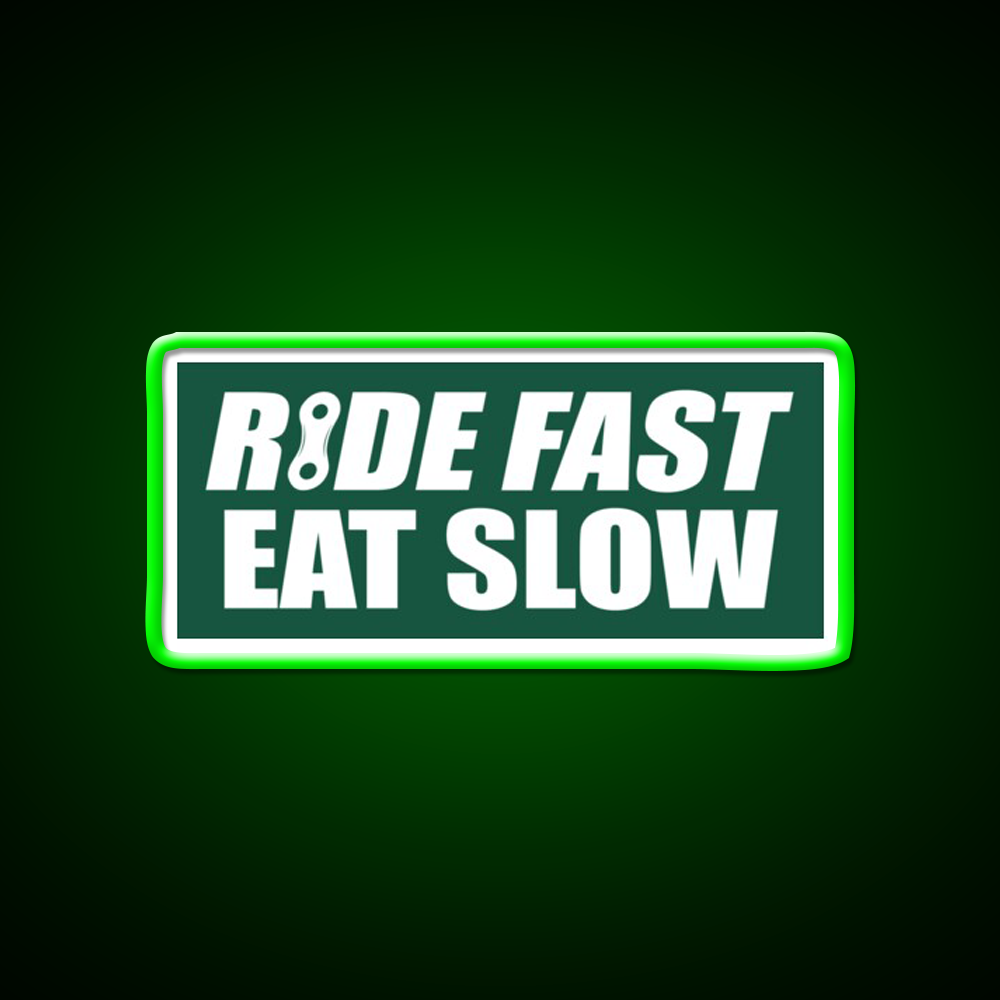 Ride Fast Eat Slow Fast Food Led Neon Sign For Burger Place Rgb Color