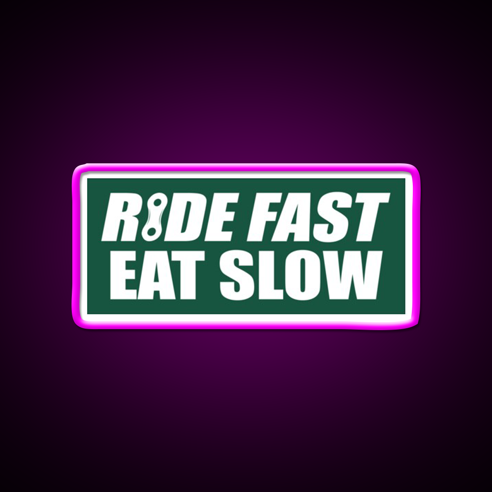 Ride Fast Eat Slow Fast Food Led Neon Sign For Burger Place Rgb Color