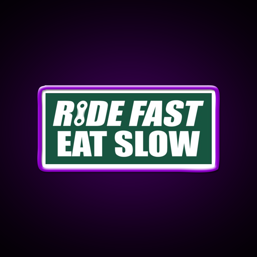 Ride Fast Eat Slow Fast Food Led Neon Sign For Burger Place Rgb Color