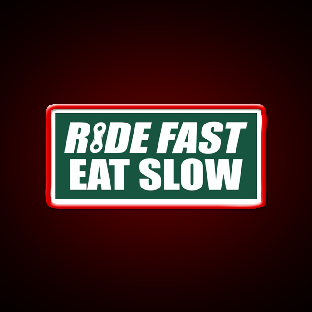 Ride Fast Eat Slow Fast Food Led Neon Sign For Burger Place Rgb Color