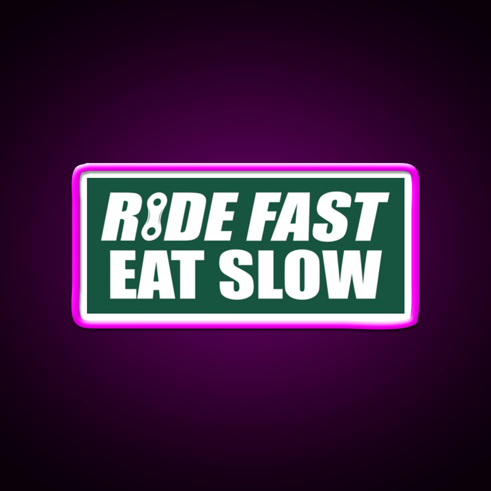 Ride Fast Eat Slow Fast Food Led Neon Sign For Burger Place Rgb Color - Shineneon
