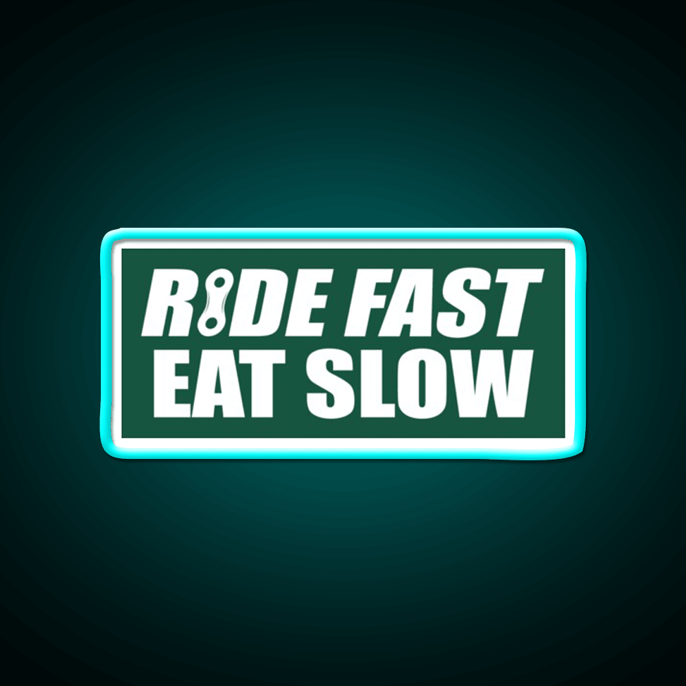 Ride Fast Eat Slow Fast Food Led Neon Sign For Burger Place Rgb Color - Shineneon