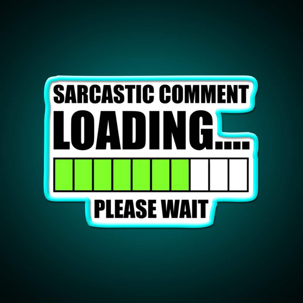 Sarcastic Comment Loadingplease Wait Man Cave Bar Led Neon Sign Rgb Color